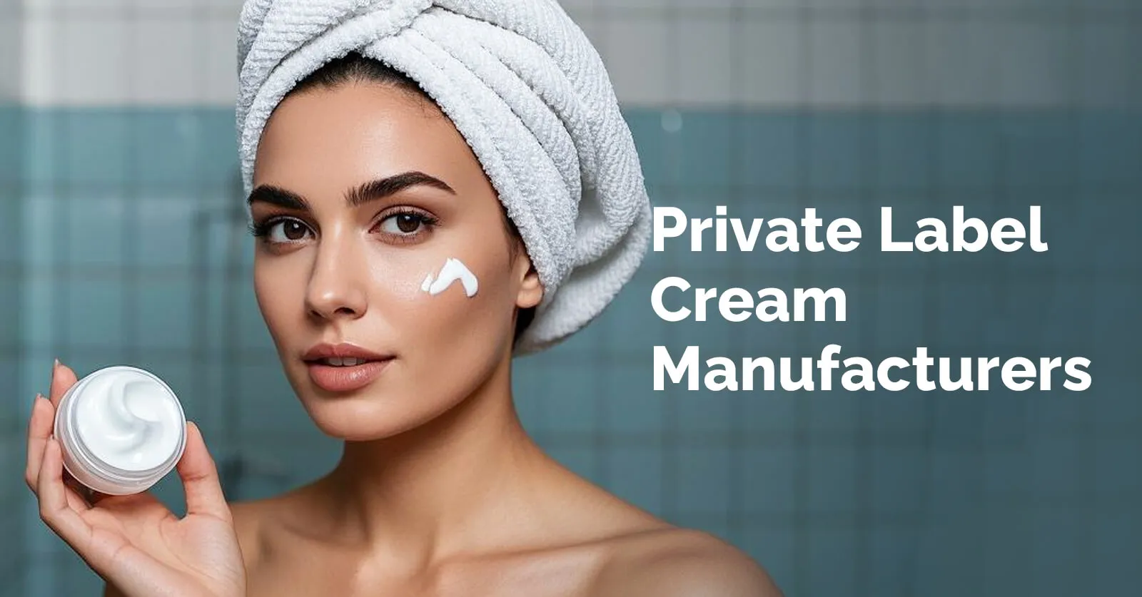 Private Label Cream Manufacturers